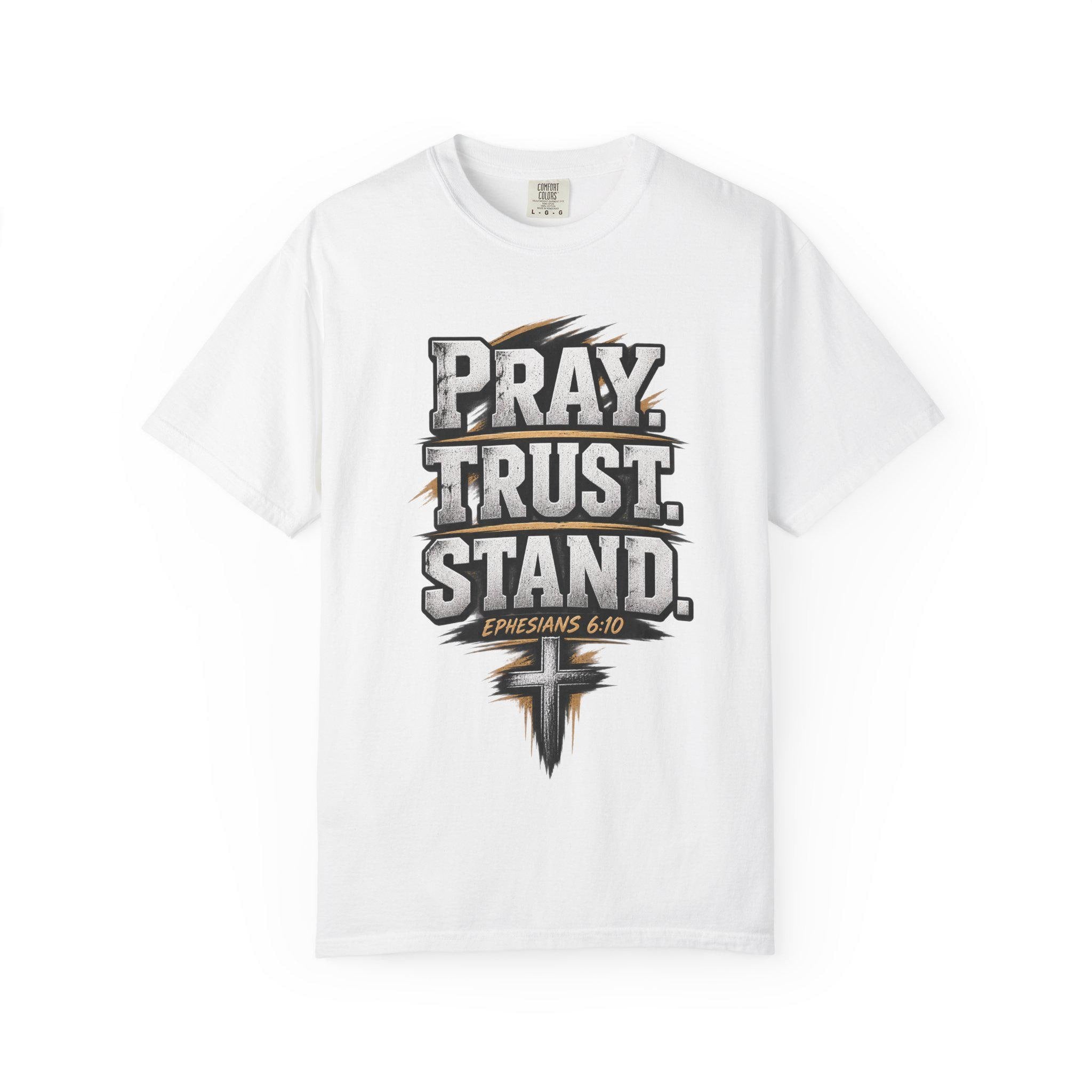 Faith Over Fear Pray Trust Stand T-shirt | Christian Scripture Ephesians 6:10