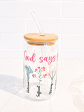 🌸 God Says Glass 16 oz